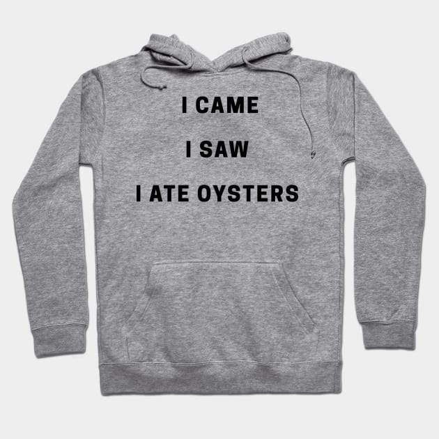 I Came I Saw Hoodie by OysterNinjaPc